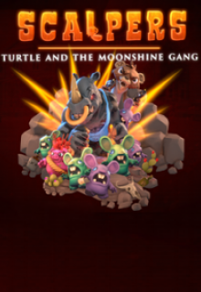 SCALPERS: Turtle & the Moonshine Gang