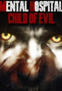 Mental Hospital - Child of Evil