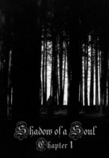Shadow Of A Soul Chapter 1