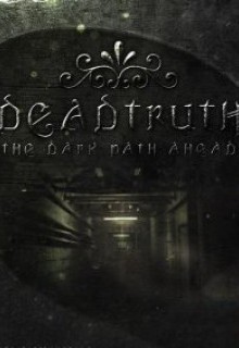DeadTruth: The Dark Path Ahead