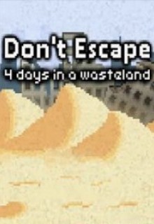 Don't Escape: 4 Days in a Wasteland