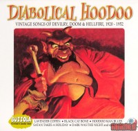 Diabolical hoodoo- vintage songs of devilry, doom & hellfire, 1920-1952